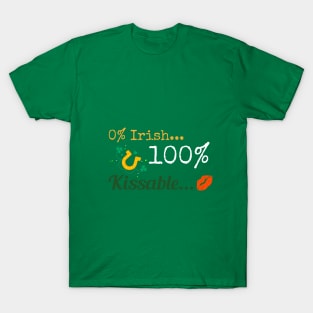 0% Irish...100% Kissable... T-Shirt